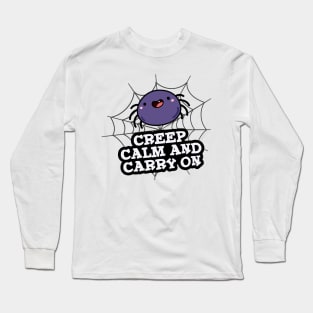 Creep Calm And Carry On Cute Spider Pun Long Sleeve T-Shirt